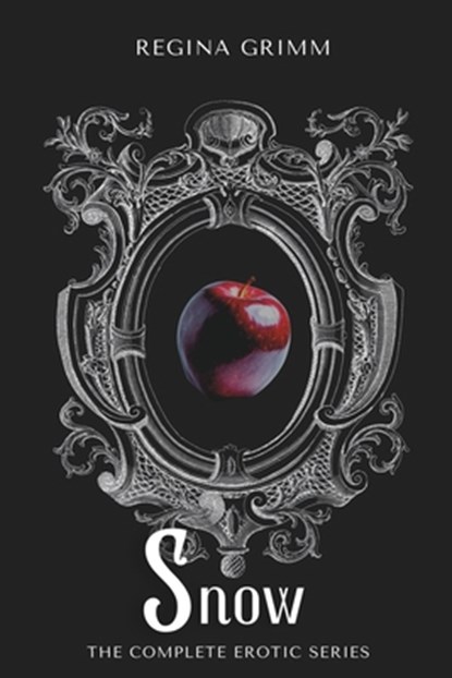 Snow: The Complete Erotic Series, Regina Grimm - Paperback - 9781777400682