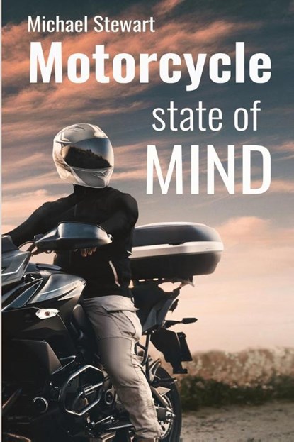 Motorcycle State of Mind, Michael Stewart - Paperback - 9781777443672