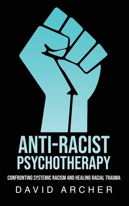 Anti-Racist Psychotherapy, David Archer - Gebonden - 9781777450427