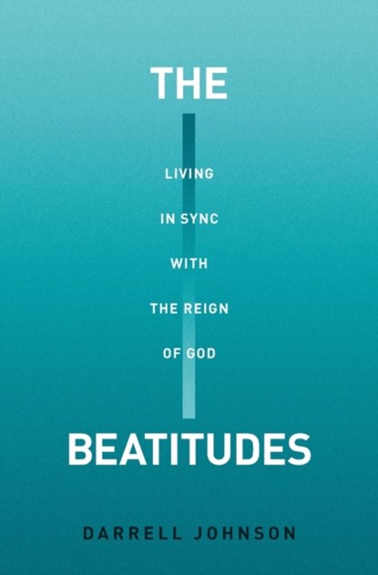 The Beatitudes, Darrell W Johnson - Paperback - 9781777455675
