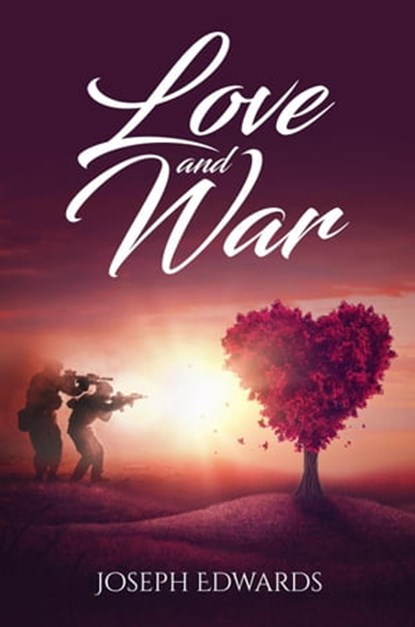 Love and War, Joseph Edwards - Ebook - 9781777485962