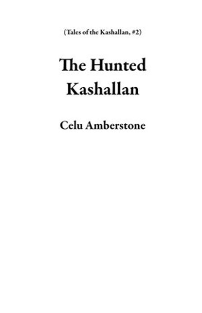The Hunted Kashallan, Celu Amberstone - Ebook - 9781777537913