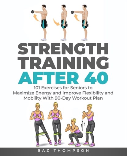 Strength Training After 40, Baz Thompson - Paperback - 9781777618049