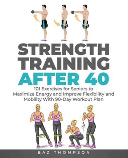 Strength Training After 40, Baz Thompson - Paperback - 9781777618049