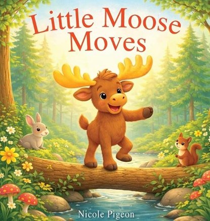 Little Moose Moves, Nicole A Pigeon - Gebonden - 9781777709518