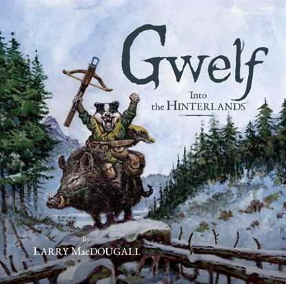 Gwelf: Into the Hinterlands, Larry Macdougall - Gebonden - 9781777791858