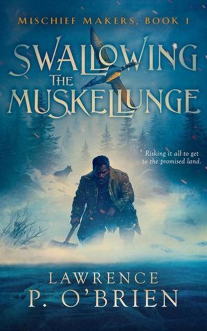 Swallowing the Muskellunge, Lawrence Patrick O'Brien - Ebook - 9781777815561
