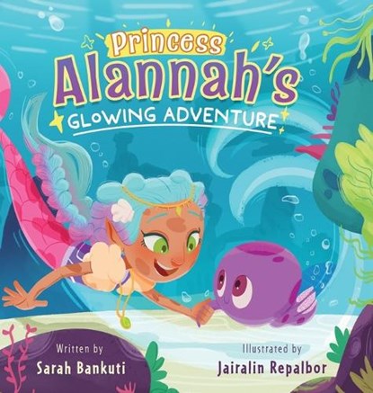 Princess Alannah's Glowing Adventure, Sarah Bankuti - Gebonden - 9781777842864
