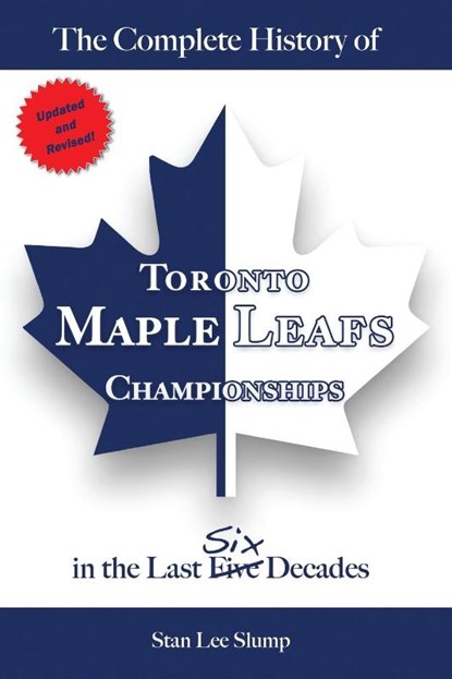 The Complete History of Toronto Maple Leafs Championships in the Last Six Decades, Stan Lee Slump - Paperback - 9781777871208