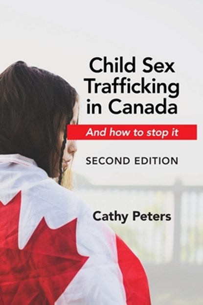 Child Sex Trafficking in Canada and How to Stop It, Cathy Peters - Paperback - 9781777892739