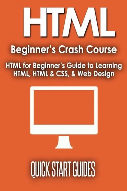 HTML Beginner's Crash Course, Quick Start Guides - Paperback - 9781777942885