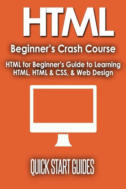 HTML Beginner's Crash Course, Quick Start Guides - Paperback - 9781777942885