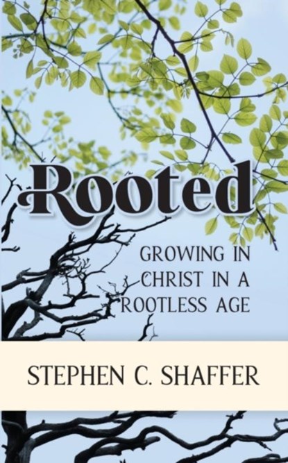 Rooted, Stephen C Shaffer - Paperback - 9781777978709