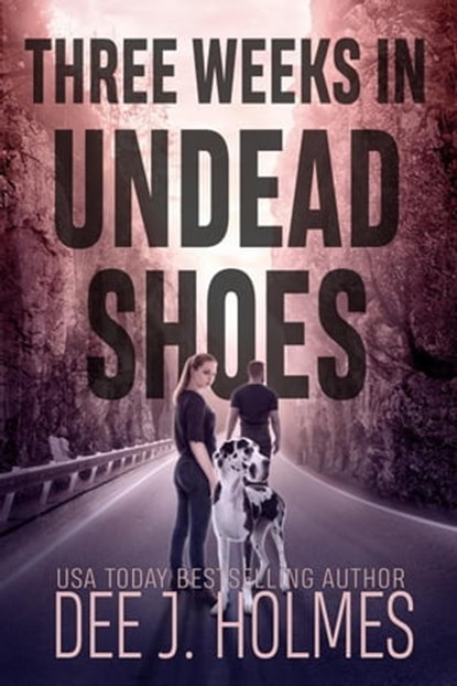 Three Weeks In Undead Shoes, Dee J. Holmes - Ebook - 9781778067907