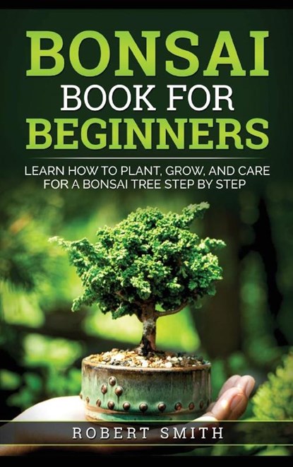 Bonsai Book for Beginners, Robert Smith - Gebonden - 9781778131844