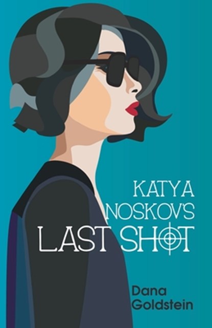 Katya Noskov's Last Shot, Dana Goldstein - Paperback - 9781778147166