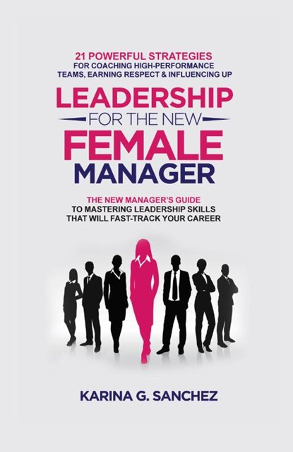 Leadership For The New Female Manager, Sanchez Karina G. Sanchez - Paperback - 9781778158506
