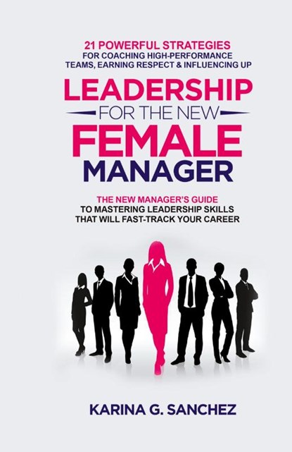 Leadership For The New Female Manager, Karina G. Sanchez - Gebonden - 9781778158520