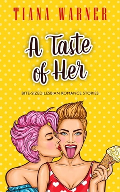 A Taste of Her: Bite-Sized Lesbian Romance Stories, Tiana Warner - Ebook - 9781778265129