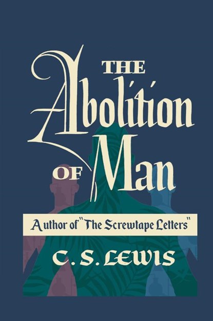 The Abolition of Man, C S Lewis - Paperback - 9781778268847