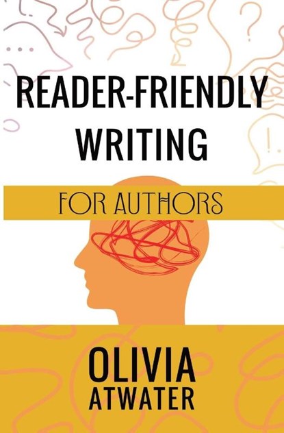 Reader-Friendly Writing for Authors, Olivia Atwater - Paperback - 9781778271359