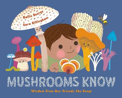 Mushrooms Know, Kallie George - Gebonden - 9781778400773