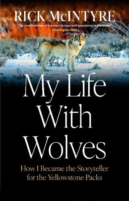My Life With Wolves, Rick McIntyre - Gebonden - 9781778401213
