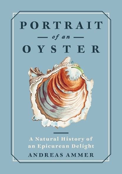 Portrait of an Oyster, Andreas Ammer - Gebonden - 9781778401275