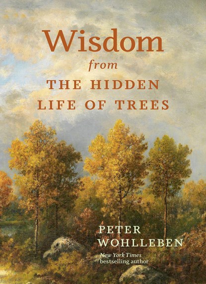 Wisdom from the Hidden Life of Trees, Peter Wohlleben - Gebonden - 9781778401404