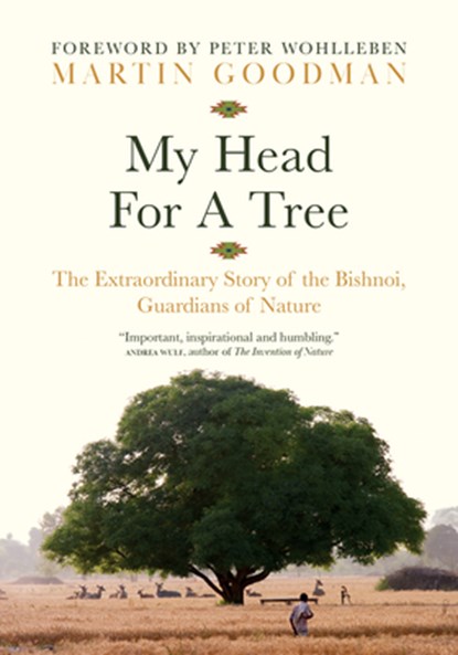 My Head for a Tree: The Extraordinary Story of the Bishnoi, Guardians of Nature, Martin Goodman - Gebonden - 9781778401497
