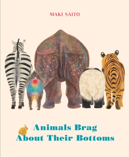 Animals Brag About Their Bottoms, Maki Saito - Gebonden - 9781778401510