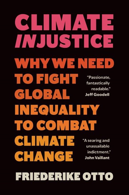Climate Injustice, Friederike Otto - Gebonden - 9781778401626