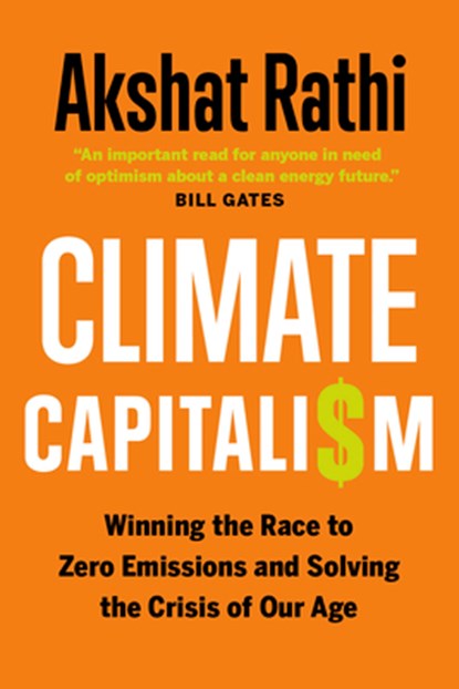 Climate Capitalism: Winning the Race to Zero Emissions and Solving the Crisis of Our Age, Akshat Rathi - Gebonden - 9781778401855