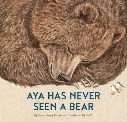 Aya Has Never Seen a Bear, Gerelchimeg Blackcrane - Gebonden - 9781778403064