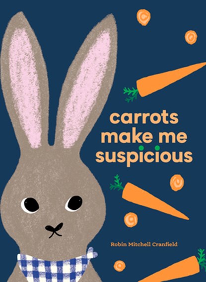 Carrots Make Me Suspicious, Robin Mitchell Cranfield - Gebonden - 9781778403187