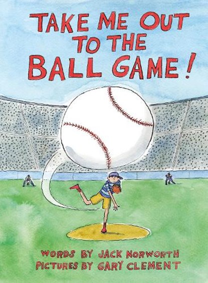 Take Me Out to the Ball Game, Jack Norworth - Gebonden - 9781778403248