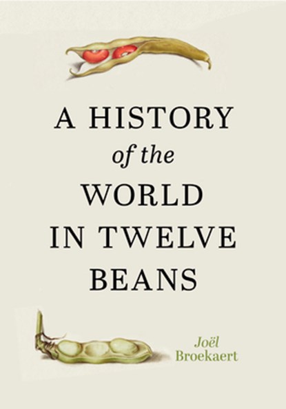 A History of the World in Twelve Beans, Joël Broekaert - Gebonden - 9781778403545