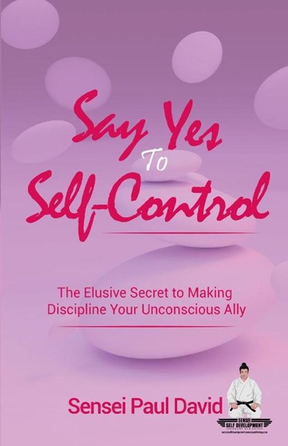 Say Yes to Self-Control, Sensei Paul David - Paperback - 9781778480560