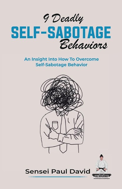 9 Deadly Self-Sabotage Behaviors, Sensei Paul David - Paperback - 9781778480843