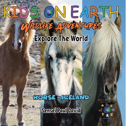 KIDS ON EARTH Wildlife Adventures - Explore The World - Horse - Iceland, Sensei Paul David - Paperback - 9781778484162