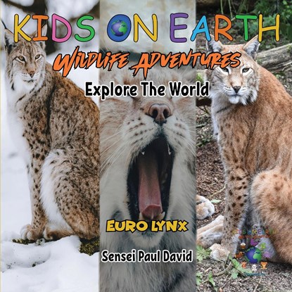 KIDS ON EARTH Wildlife Adventures - Explore The World - Euro Lynx, Sensei Paul David - Paperback - 9781778484261
