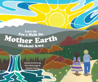 Let's Go For a Walk on Mother Earth, Juliana Armstrong ; Blair Beaucage - Gebonden - 9781778540653