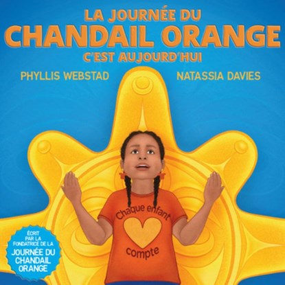 La Journée Du Chandail Orange, c'Est Aujourd'hui, Phyllis Webstad - Gebonden - 9781778540677