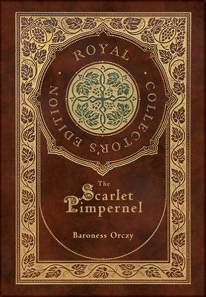 The Scarlet Pimpernel (Royal Collector's Edition) (Case Laminate Hardcover with Jacket), Baroness Orczy - Gebonden - 9781778784705