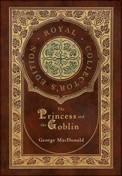 The Princess and the Goblin (Royal Collector's Edition) (Case Laminate Hardcover with Jacket), George MacDonald - Gebonden - 9781778785689