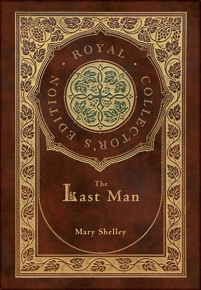 The Last Man (Royal Collector's Edition) (Case Laminate Hardcover with Jacket), Mary Shelley - Gebonden - 9781778785740