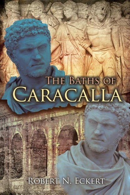 The Baths of Caracalla, Robert N. Eckert - Paperback - 9781778834158