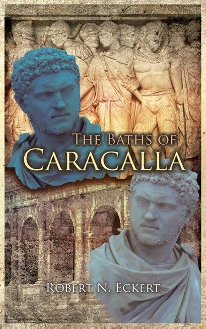 The Baths of Caracalla, Robert N. Eckert - Gebonden - 9781778834165