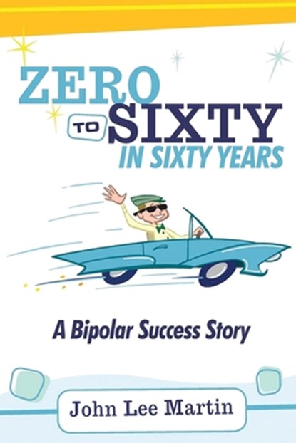 Zero to Sixty in Sixty Years, John Lee Martin - Paperback - 9781778835162