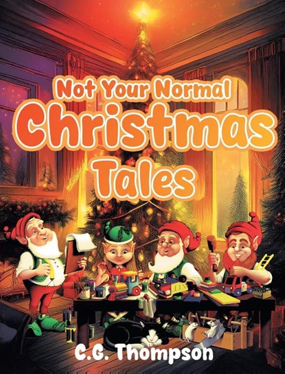 Not Your Normal Christmas Tales, C. G. Thompson - Paperback - 9781778835278